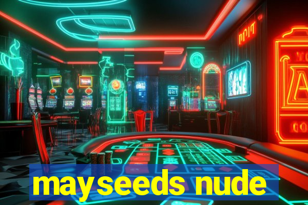 mayseeds nude